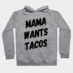 Mama Wants Tacos | Taco Lover Shirt | Funny Mom Shirt | Hoodie